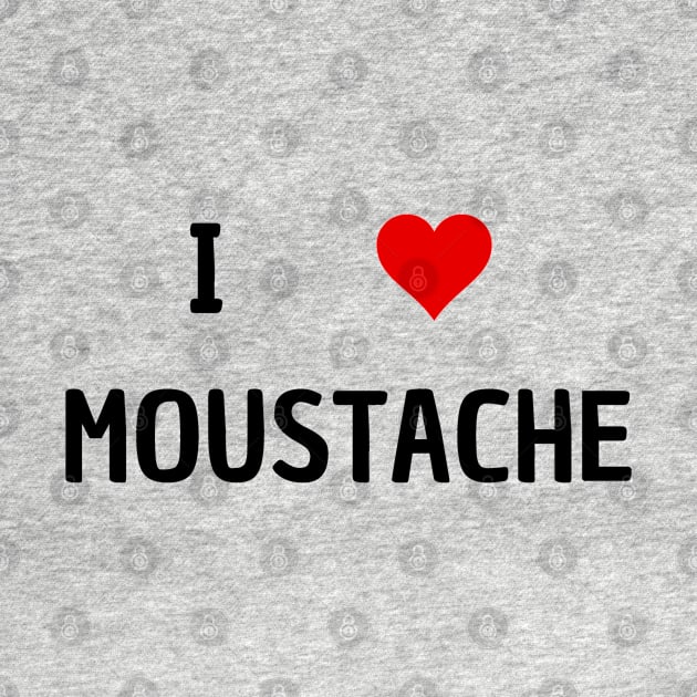 i love moustache by mdr design